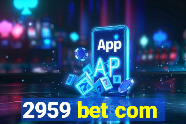 2959 bet com