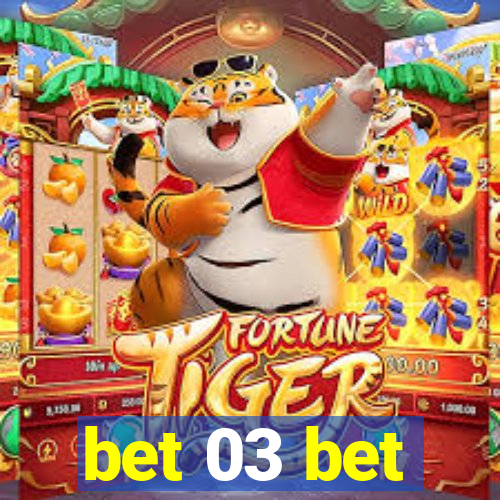 bet 03 bet