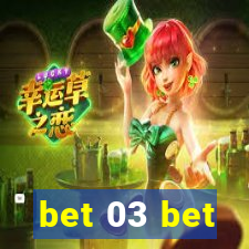 bet 03 bet