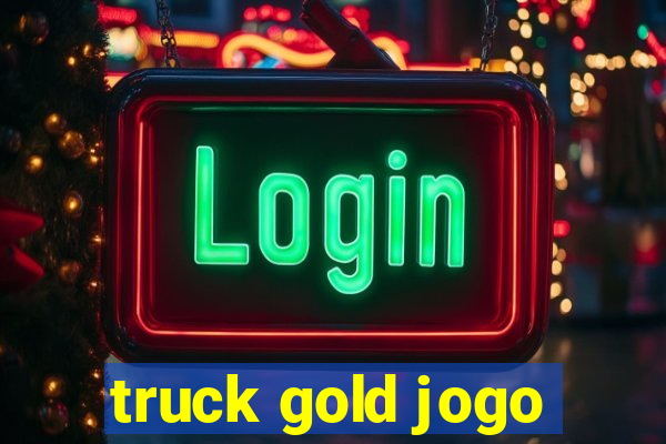 truck gold jogo