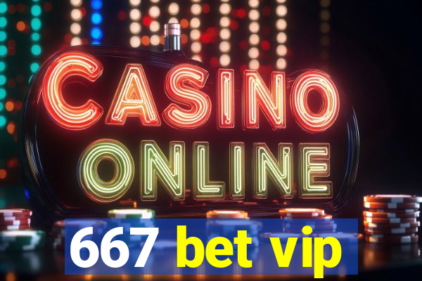 667 bet vip