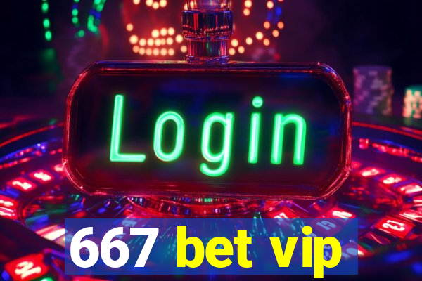 667 bet vip