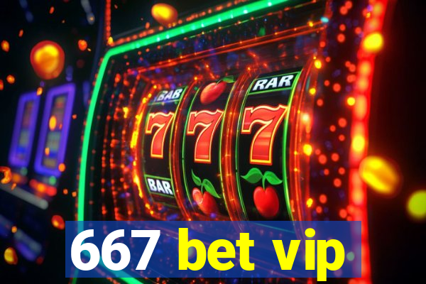 667 bet vip