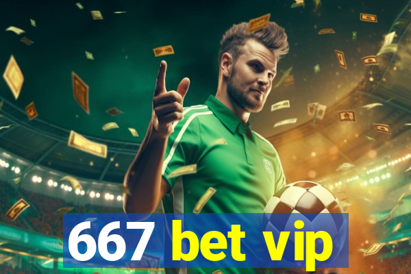667 bet vip