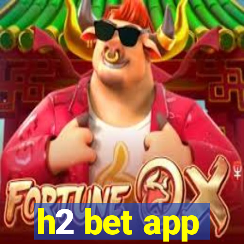h2 bet app