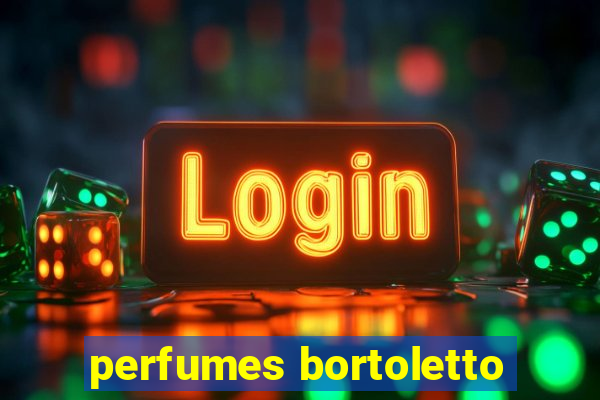 perfumes bortoletto