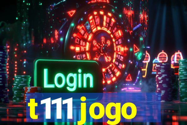 t111 jogo