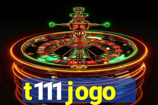 t111 jogo