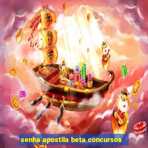 senha apostila beta concursos