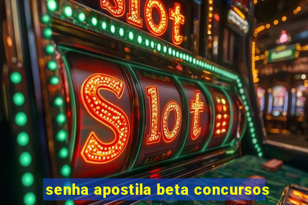 senha apostila beta concursos