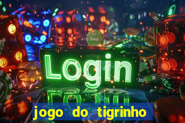 jogo do tigrinho plataforma chinesa
