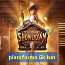 plataforma 5k bet