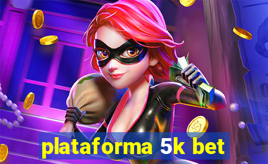 plataforma 5k bet