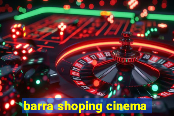 barra shoping cinema