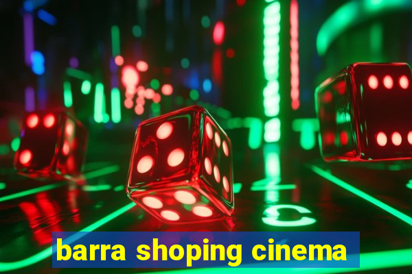 barra shoping cinema