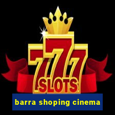 barra shoping cinema