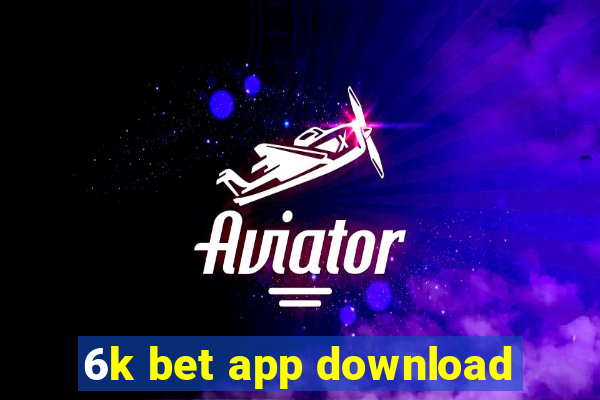 6k bet app download