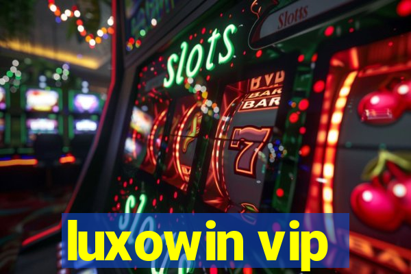 luxowin vip