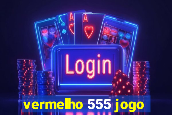 vermelho 555 jogo