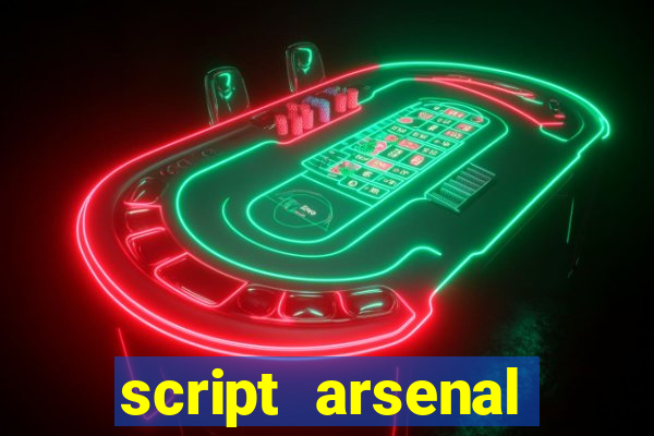 script arsenal pastebin aimbot