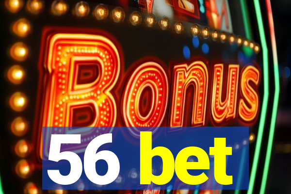 56 bet