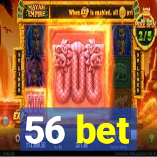 56 bet