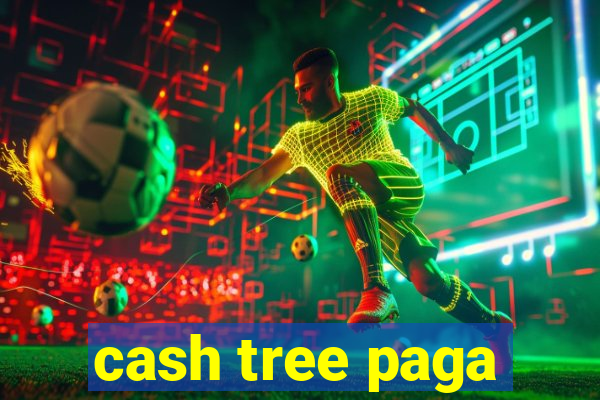 cash tree paga