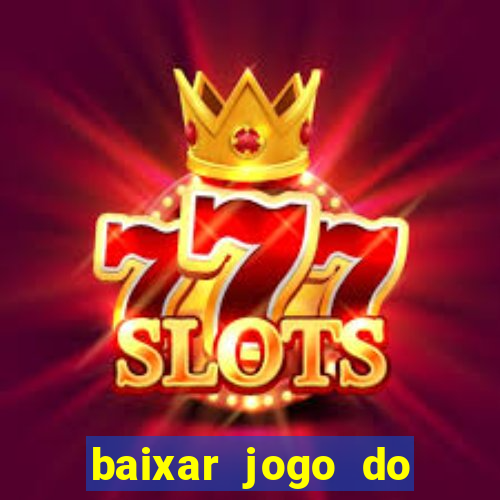 baixar jogo do tigrinho oficial