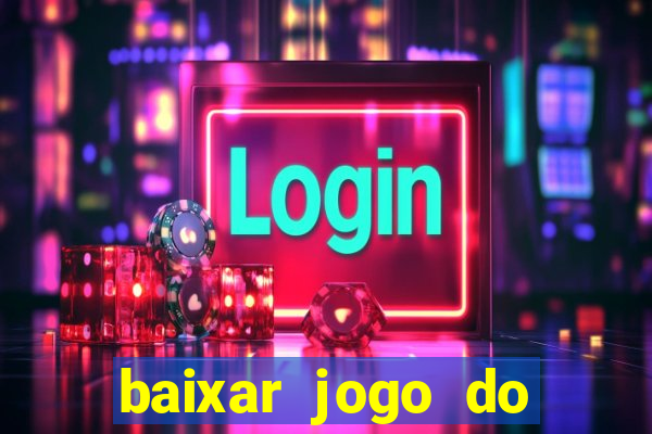 baixar jogo do tigrinho oficial