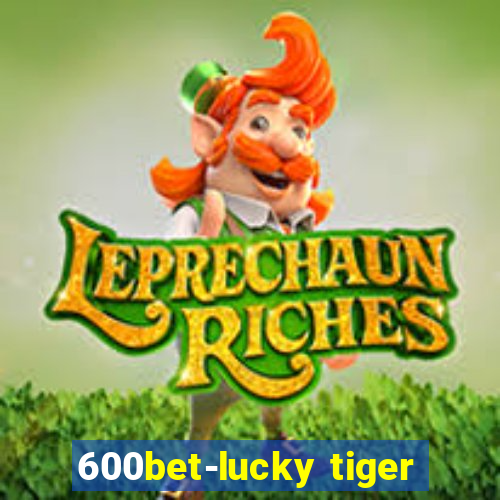 600bet-lucky tiger