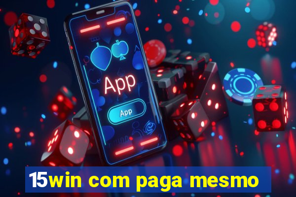 15win com paga mesmo