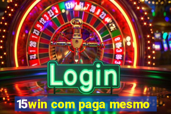 15win com paga mesmo