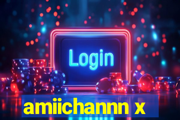 amiichannn x