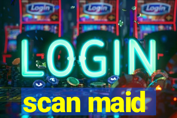 scan maid