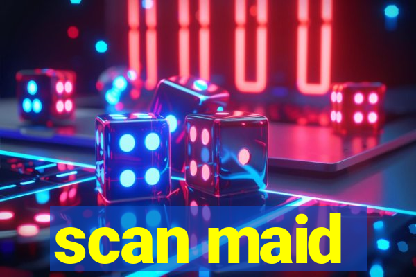 scan maid
