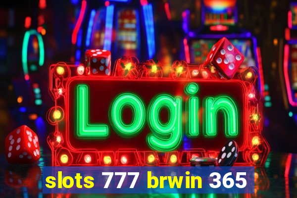 slots 777 brwin 365