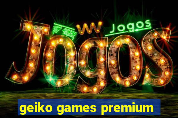 geiko games premium