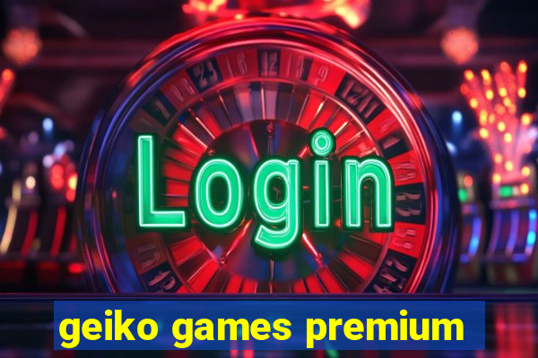 geiko games premium