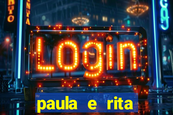 paula e rita compraram muitas cartelas no bingo