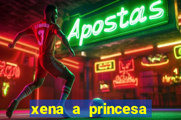 xena a princesa guerreira online