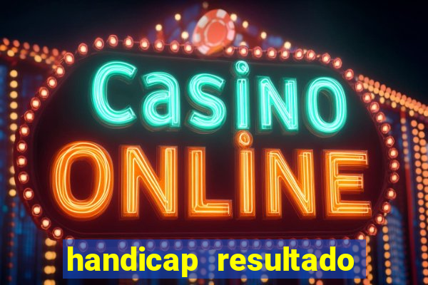 handicap resultado final - 1