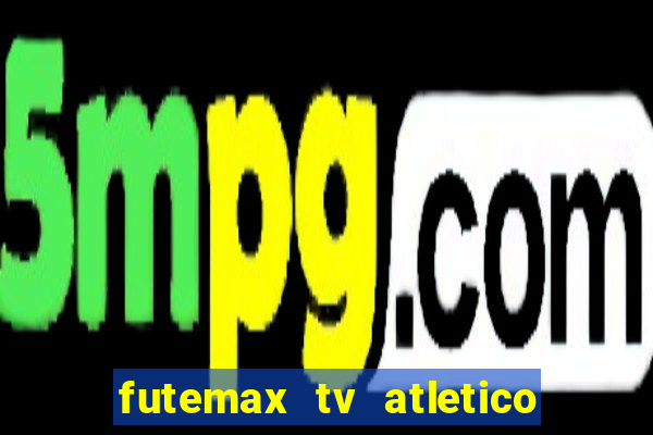 futemax tv atletico x botafogo
