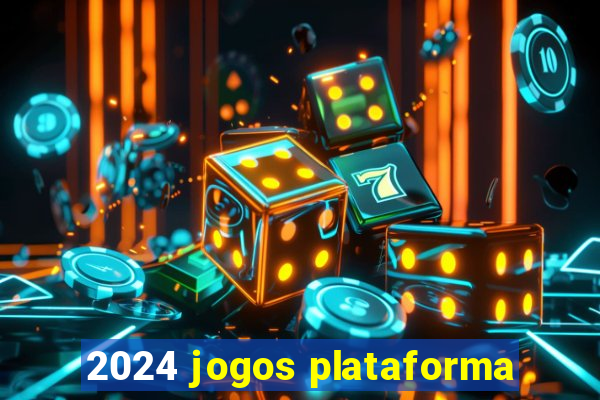 2024 jogos plataforma
