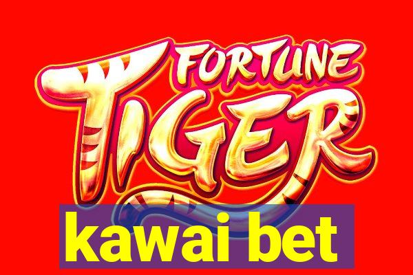 kawai bet