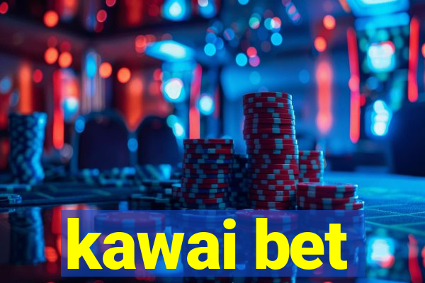 kawai bet