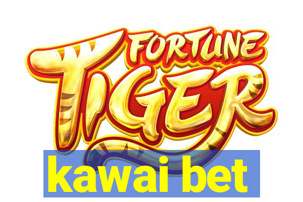 kawai bet