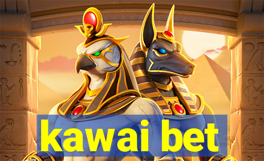 kawai bet