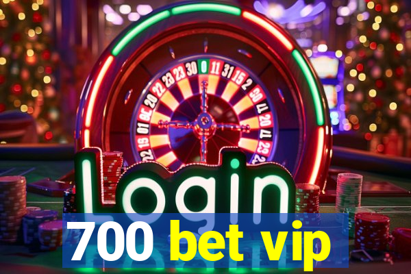 700 bet vip