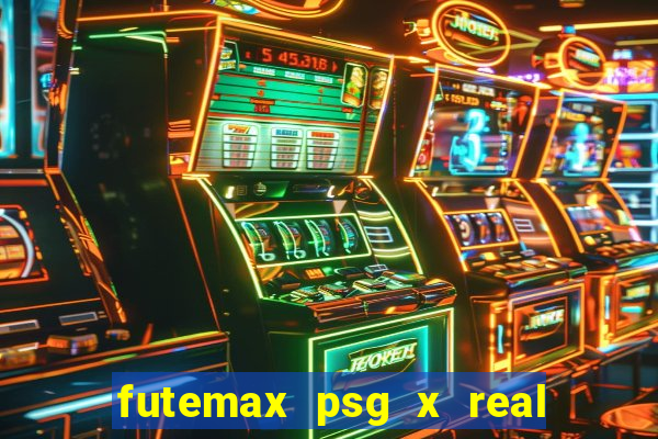 futemax psg x real madrid ao vivo