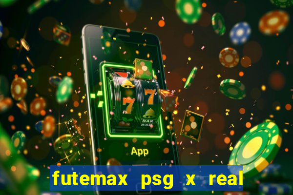 futemax psg x real madrid ao vivo